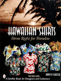 Pre-Owned HAWAIIAN SHIRTS: Dress Right for Paradise (Schiffer Book for Designers & Collectors) Hardcover